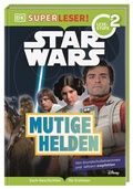 Cover: SUPERLESER! Star WarsT Mutige Helden - Dorling Kindersley Verlag