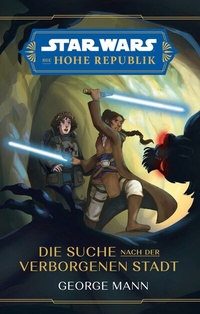 Abbildung von: Star Wars Jugendroman: Die Hohe Republik - Die Suche nach der Verborgenen Stadt - Panini Verlags GmbH