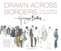 Cover: Drawn Across Borders: True Stories of Migration - Walker Studio
