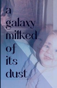 Enlarge image Cover: A Galaxy Milked of its Dust - Lulu.com