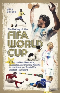 Abbildung von: The Making of the FIFA World Cup - Pitch Publishing Ltd