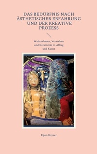 Abbildung von: Das Bedürfnis nach ästhetischer Erfahrung und der kreative Prozess - Books on Demand