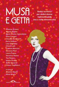 Abbildung von: Musa e getta.sedici scrittrici per 16 donne indimenticabili - Ponte alle Grazie