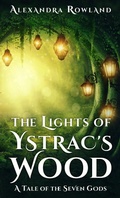 Cover: The Lights of Ystrac's Wood (The Seven Gods, #1.5) - Alexandra Rowland