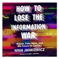 Cover: How to Lose the Information War - Blackstone Publishing