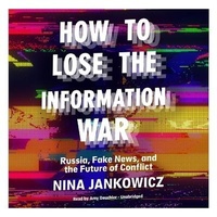 Enlarge image Cover: How to Lose the Information War - Blackstone Publishing