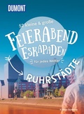Cover: 52 kleine & gro&szlig;e Feierabend-Eskapaden Ruhrst&auml;dte - DuMont Reiseverlag