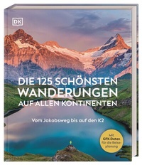 Abbildung von: Die 125 schönsten Wanderungen auf allen Kontinenten - Dorling Kindersley Reiseführer