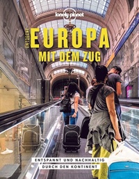 Abbildung von: LONELY PLANET Bildband Entdecke Europa mit dem Zug - Lonely Planet Deutschland ein Imprint von MAIRDUMONT