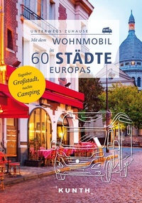 Abbildung von: KUNTH Mit dem Wohnmobil in 60 Städte Europas - Kunth Verlag