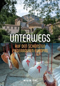 Abbildung von: KUNTH Unterwegs auf den schönsten Pilgerrouten Europas - Kunth Verlag