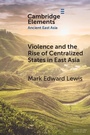 Cover: Violence and the Rise of Centralized States in East Asia - Cambridge University Press