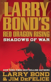 Enlarge image Cover: Larry Bond's Red Dragon Rising: Shadows of War - St Martin's Press