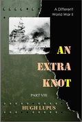 Cover: An Extra Knot Part VIII (A Different world War II, #8) - A Different world War II