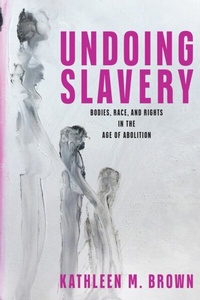 Abbildung von: Undoing Slavery - University of Pennsylvania Press