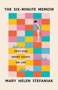 Cover: The Six-Minute Memoir - University of Iowa Press