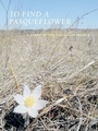 Cover: To Find a Pasqueflower - University Of Iowa Press