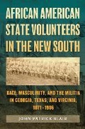 Cover: African American State Volunteers in the New South - Texas A & M University Press