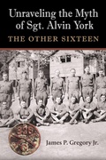 Cover: Unraveling the Myth of Sgt. Alvin York - Texas A & M University Press