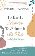Cover: To Err Is Human, to Admit It Is Not and Other Essays - Resource Publications (CA)