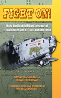 Cover: Fight On! World War II and Cold War Experiences of Lt. Commander John R. "Jack" Hubbard, USNR - Punaluu Data, LLC