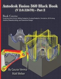 Abbildung von: Autodesk Fusion 360 Black Book (V 2.0.12670) - Part 2 - CADCAMCAE Works