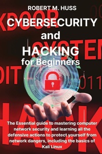 Abbildung von: CYBERSECURITY and HACKING for Beginners - Robert M. Huss