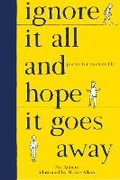 Cover: Ignore It All and Hope It Goes Away - David Fickling Books
