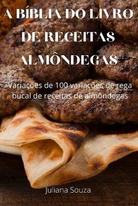 Abbildung von: A BIBLIA DO LIVRO DE RECEITAS almondegas - Juliana Souza