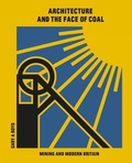 Cover: Architecture and the Face of Coal - Lund Humphries Publishers Ltd