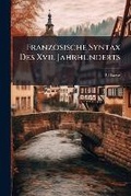 Cover: Franzoesische Syntax Des XVII. Jahrhunderts - Nabu Press