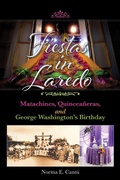 Cover: Fiestas in Laredo Volume 30 - University of North Texas Press