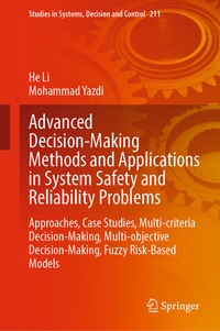Enlarge image Cover: Advanced Decision-Making Methods and Applications in System Safety and Reliability Problems - Springer