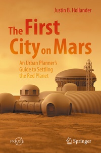 Abbildung von: The First City on Mars: An Urban Planner's Guide to Settling the Red Planet - Springer