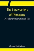 Cover: The Covenanters of Damascus; A Hitherto Unknown Jewish Sect - ALPHA EDITION