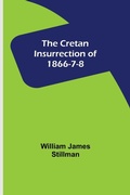 Cover: The Cretan Insurrection of 1866-7-8 - ALPHA EDITION