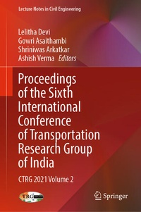 Enlarge image Cover: Proceedings of the Sixth International Conference of Transportation Research Group of India - Springer