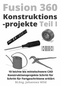 Abbildung von: Fusion 360 | Konstruktionsprojekte Teil 1 - epubli