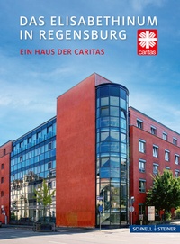 Abbildung von: Das Elisabethinum in Regensburg - Schnell & Steiner