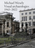 Cover: im Atelier Liebermann: Michael Wesely. Visual archaeologies 1943-2022 - K&ouml;nig, Walther
