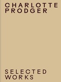 Cover: Charlotte Prodger. Selected Works - K&ouml;nig, Walther