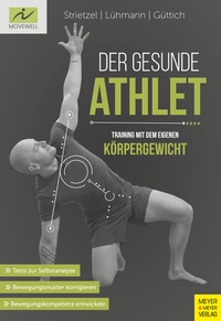 Abbildung von: Der gesunde Athlet - Training mit dem eigenen Körpergewicht - Meyer & Meyer