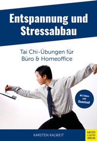 Abbildung von: Entspannung und Stressabbau - Tai Chi-Übungen für Büro und Homeoffice - Meyer & Meyer