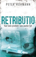 Cover: Retributio (Karl Seitz ermittelt: Sein zweiter Fall) - Peter Hohmann