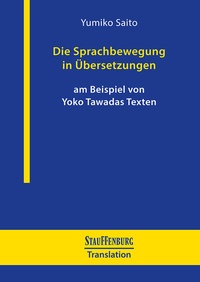 Abbildung von: Die Sprachbewegung in Übersetzungen am Beispiel von Yoko Tawadas Texten - Stauffenburg