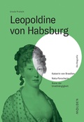 Bild: Leopoldine von Habsburg - Molden Verlag in Verlagsgruppe Styria GmbH &  Co. KG