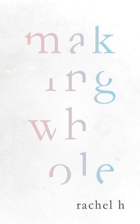 Abbildung von: Making Whole - ALittlePoetic Publishing
