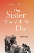 Cover: Our Sister Who Will Not Die - Mad Creek Books