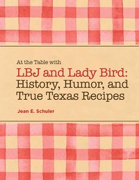 Abbildung von: At the Table with LBJ and Lady Bird - Texas Christian University Press