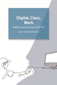 Enlarge image Cover: Digital, Class, Work - Edinburgh University Press